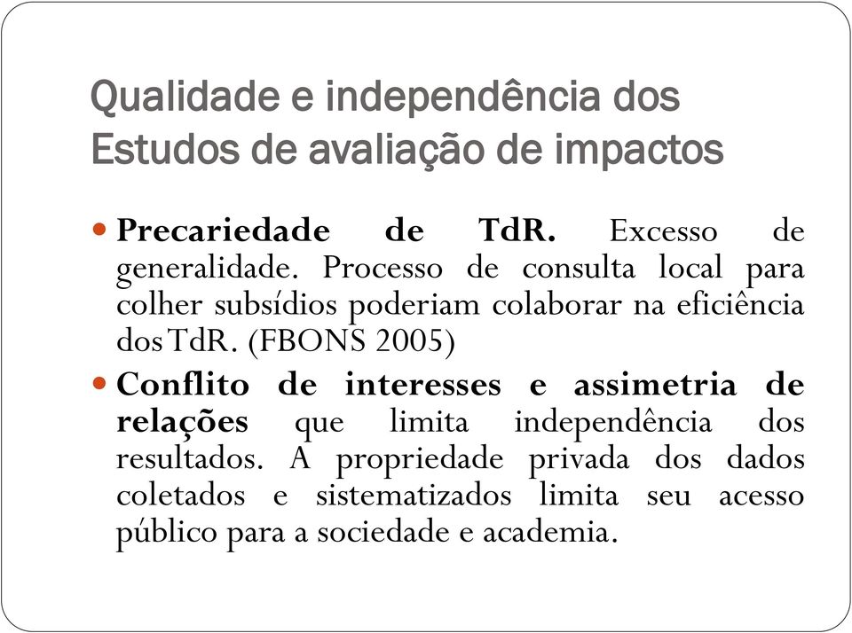 Processo de consulta local para colher subsídios poderiam colaborar na eficiência dos TdR.