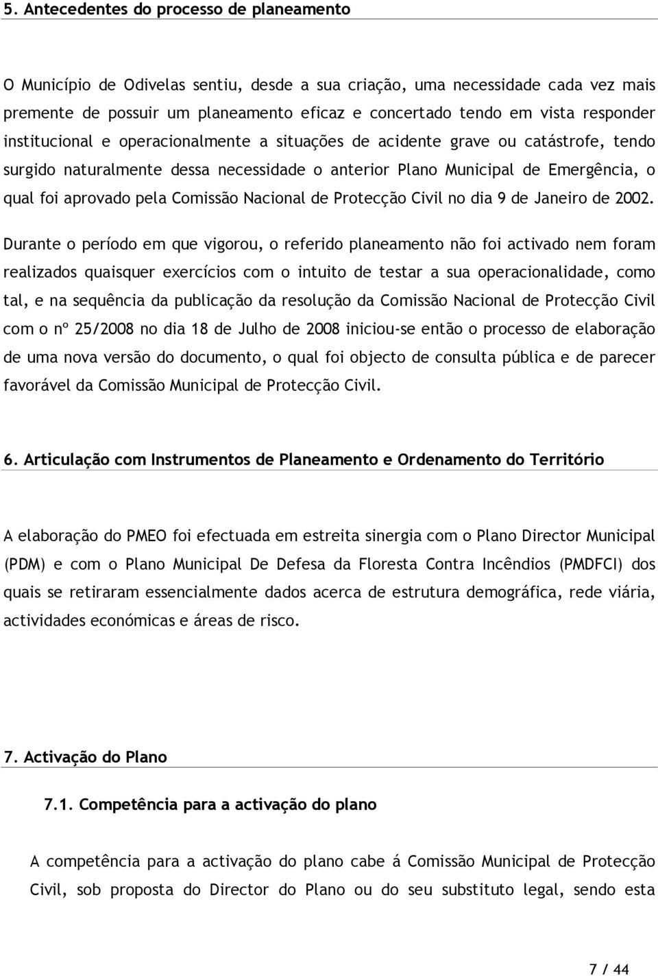 Comissão Nacional de Protecção Civil no dia 9 de Janeiro de 2002.