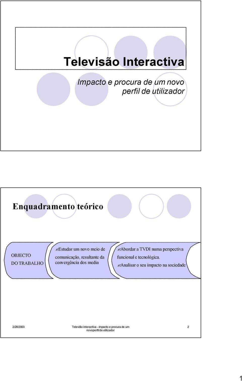 meio de comunicação, resultante da convergência dos media Abordar a