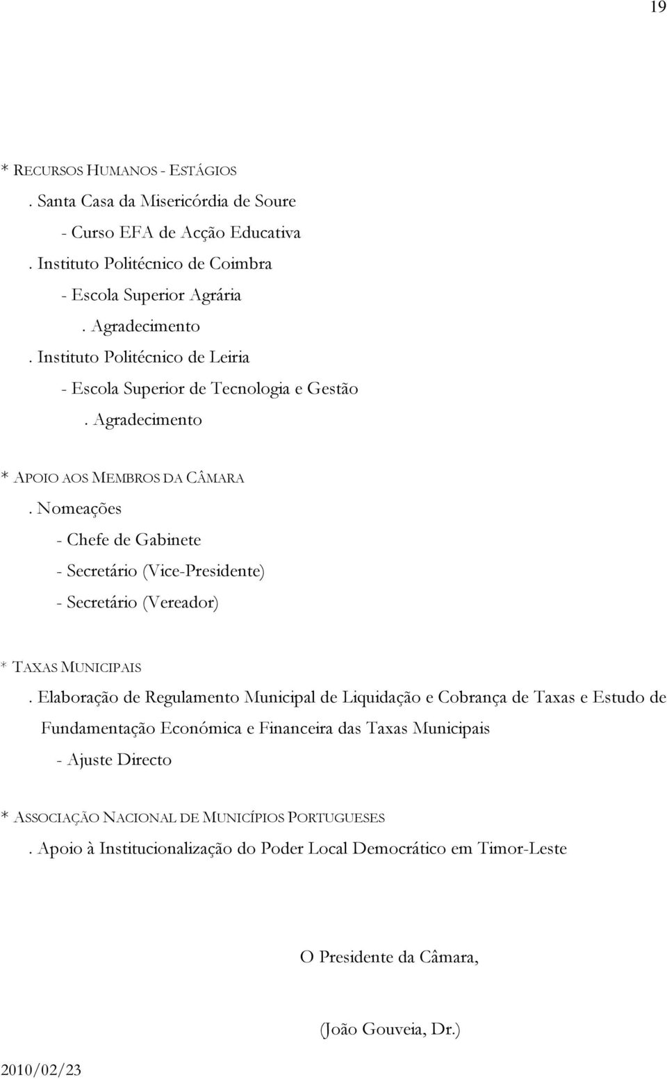 Nomeações - Chefe de Gabinete - Secretário (Vice-Presidente) - Secretário (Vereador) * TAXAS MUNICIPAIS.