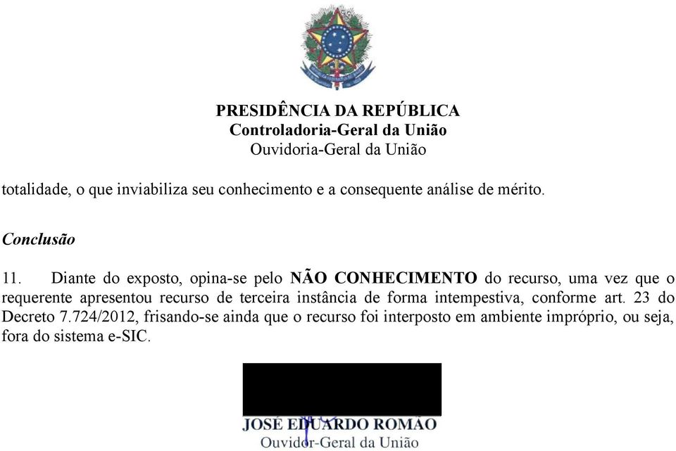 apresentou recurso de terceira instância de forma intempestiva, conforme art. 23 do Decreto 7.