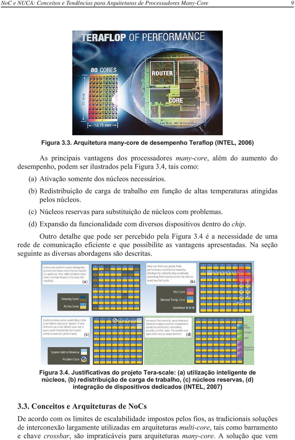 4, tais como: (a) Ativação somente dos núcleos necessários. (b) Redistribuição de carga de trabalho em função de altas temperaturas atingidas pelos núcleos.