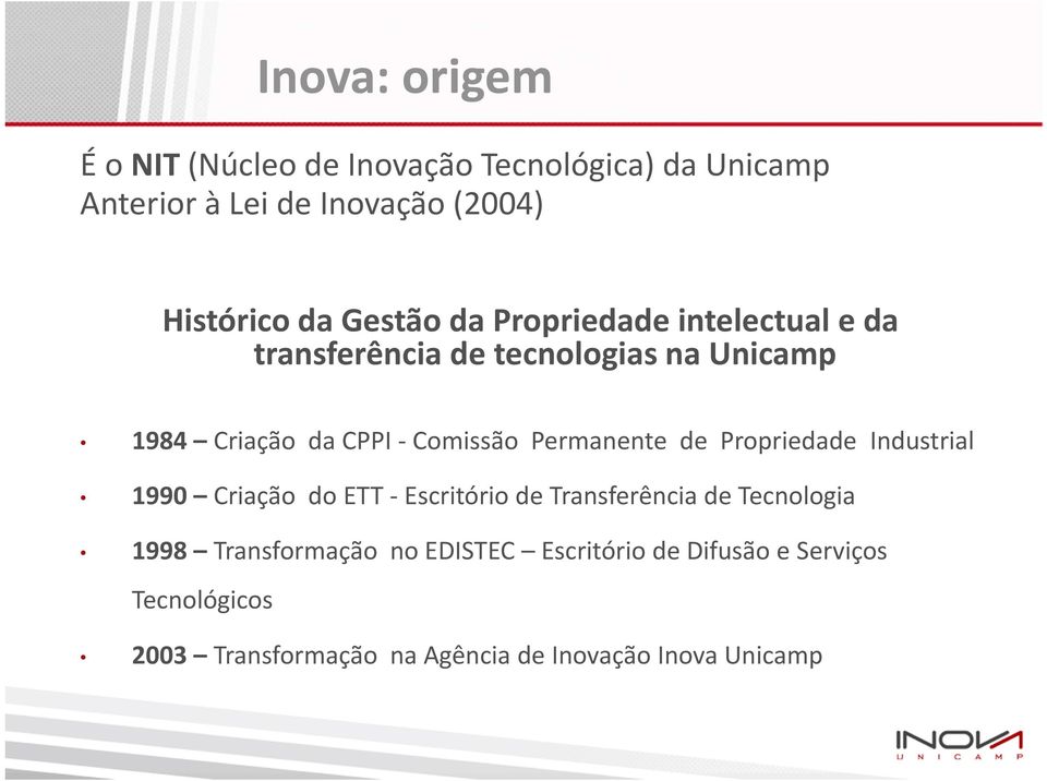 Permanente de Propriedade Industrial 1990 Criação do ETT -Escritório de Transferência de Tecnologia 1998