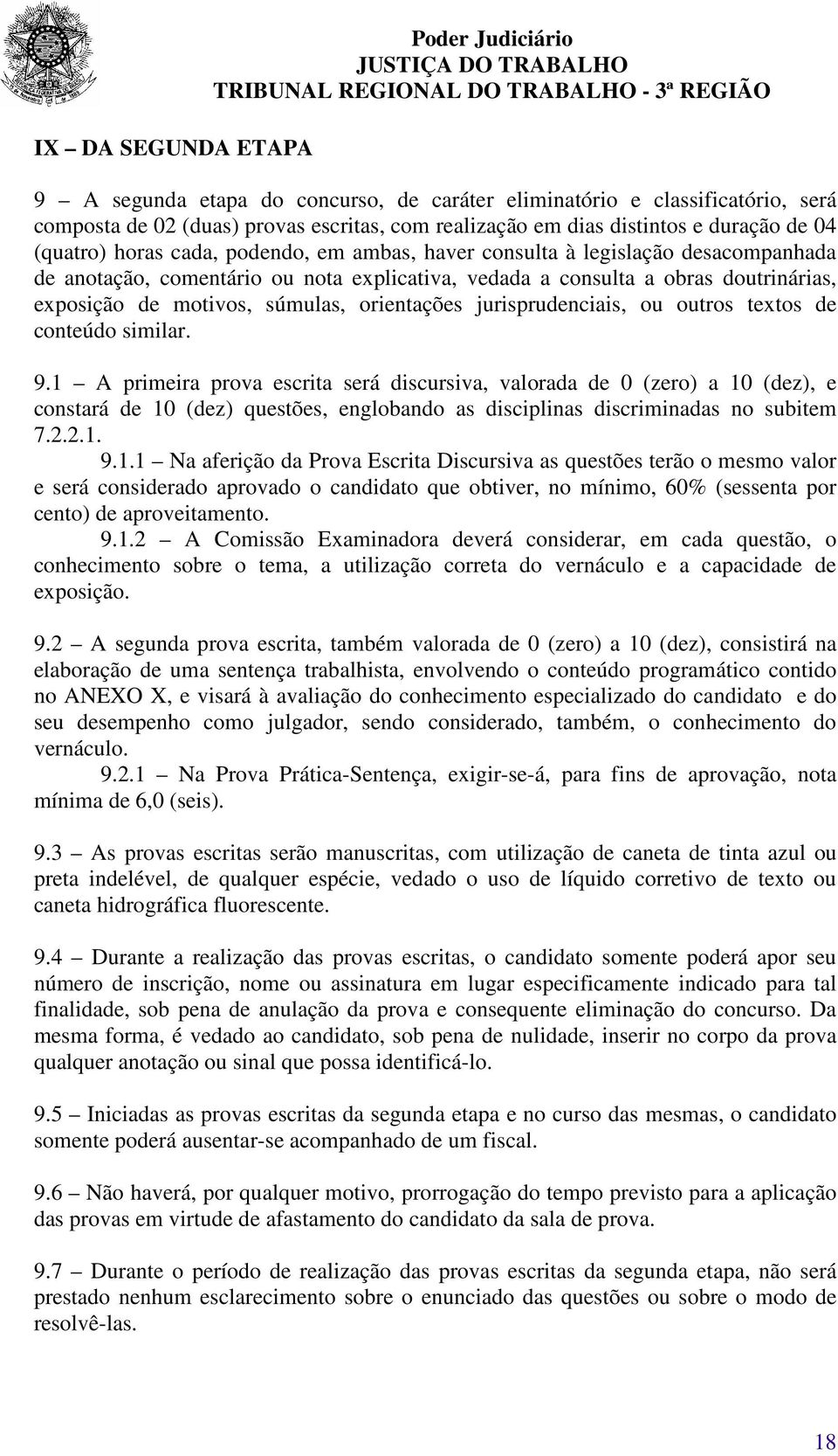 súmulas, orientações jurisprudenciais, ou outros textos de conteúdo similar. 9.