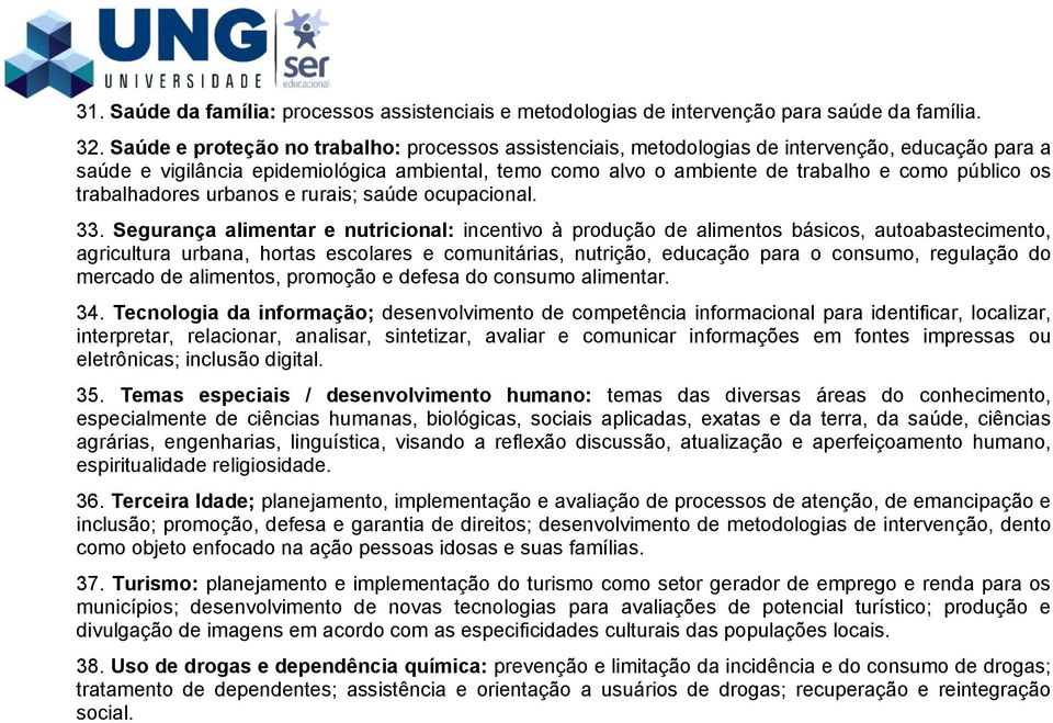 os trabalhadores urbanos e rurais; saúde ocupacional. 33.