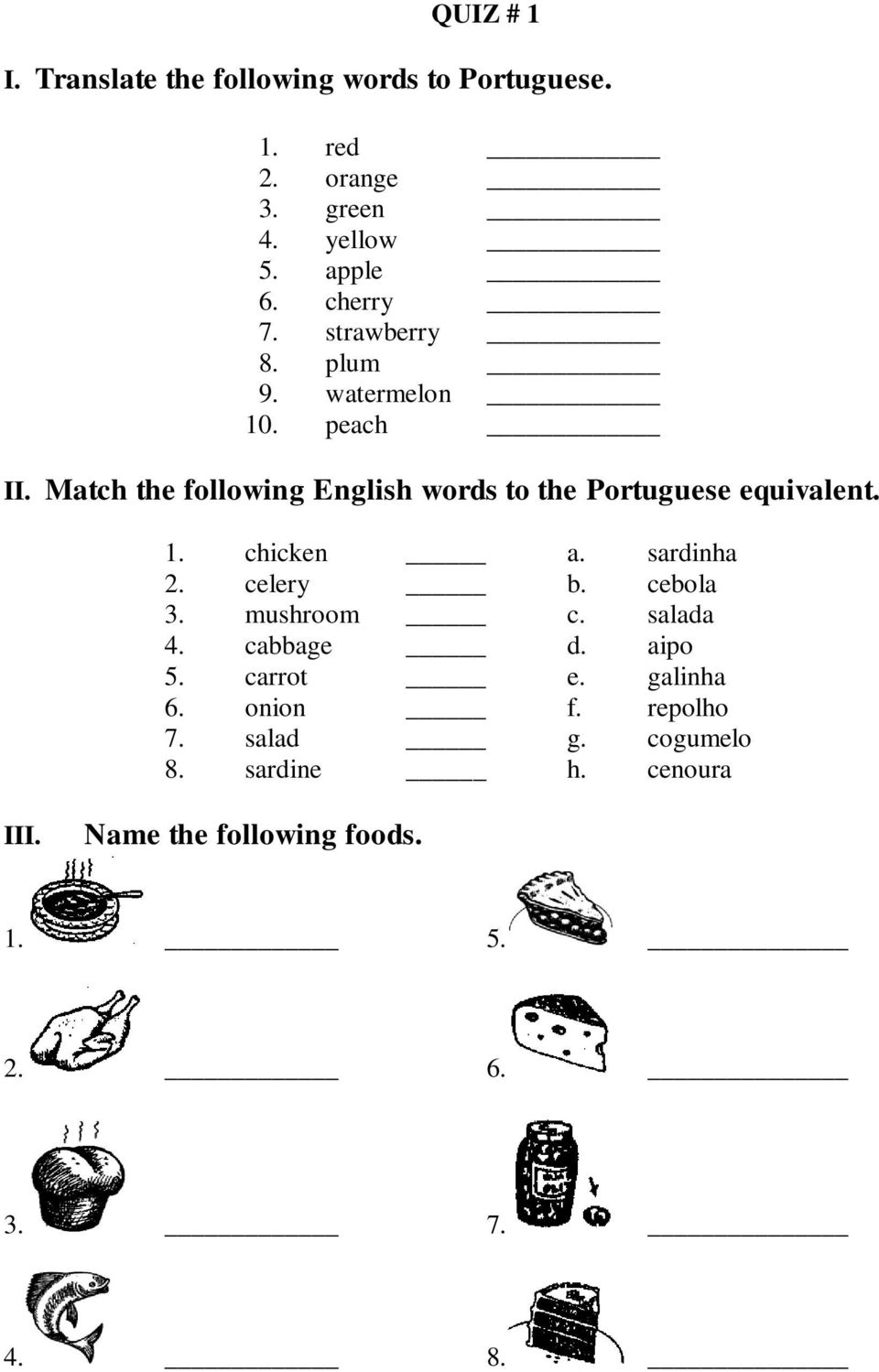 Mtch the following English words to the Portuguese equivlent. 1. chicken. srdinh 2. celery b. cebol 3.