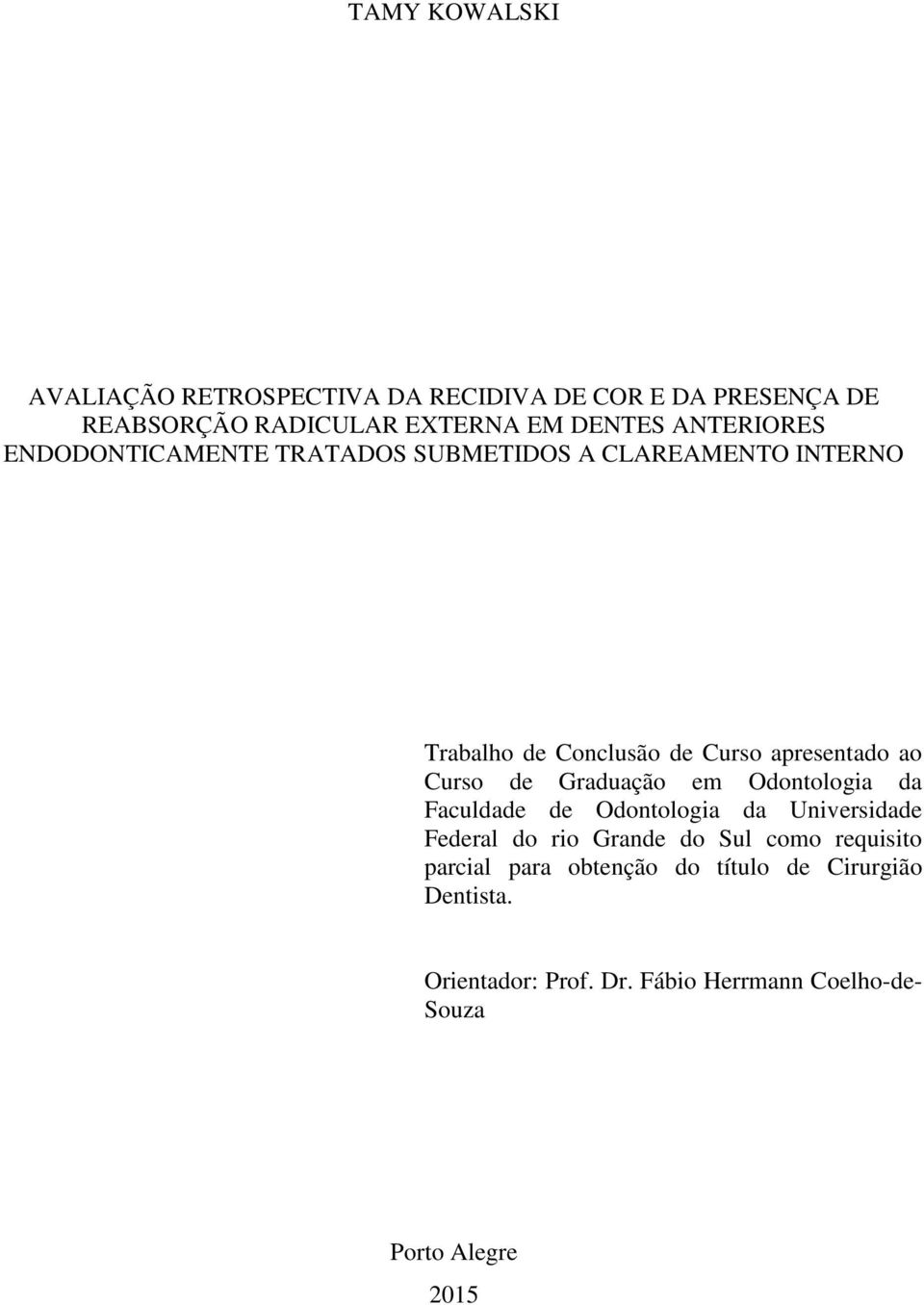 Curso de Graduação em Odontologia da Faculdade de Odontologia da Universidade Federal do rio Grande do Sul como