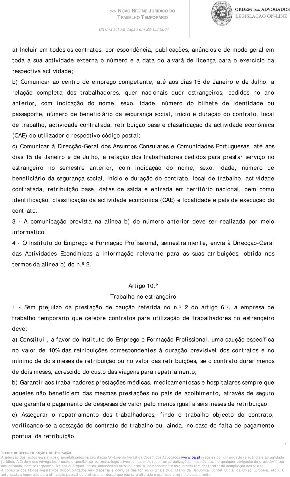 indicação do nome, sexo, idade, número do bilhete de identidade ou passaporte, número de beneficiário da segurança social, início e duração do contrato, local de trabalho, actividade contratada,