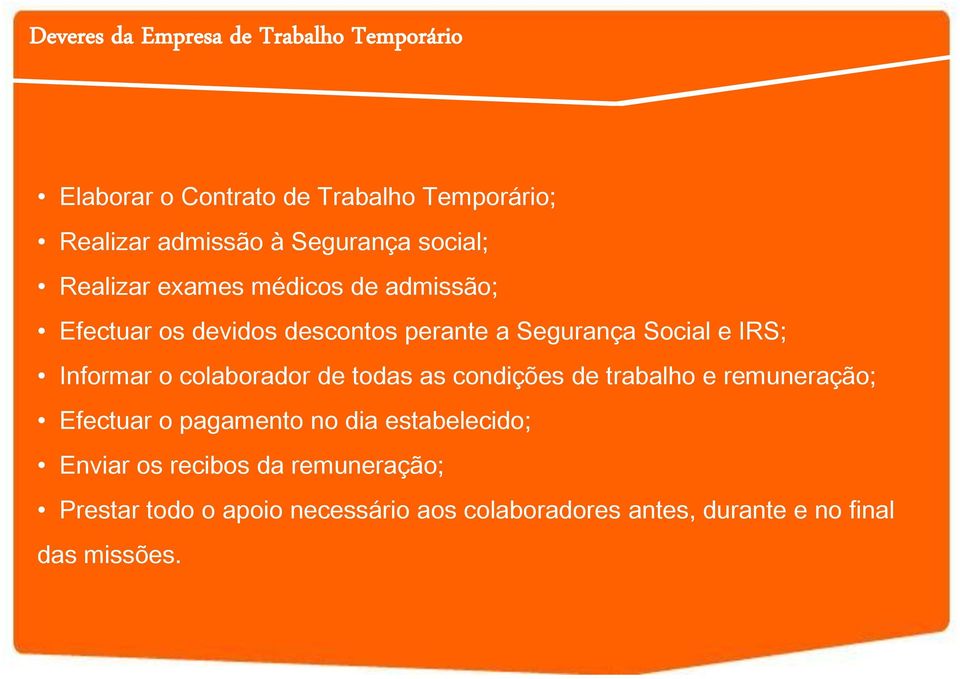 Informar o colaborador de todas as condições de trabalho e remuneração; Efectuar o pagamento no dia estabelecido;