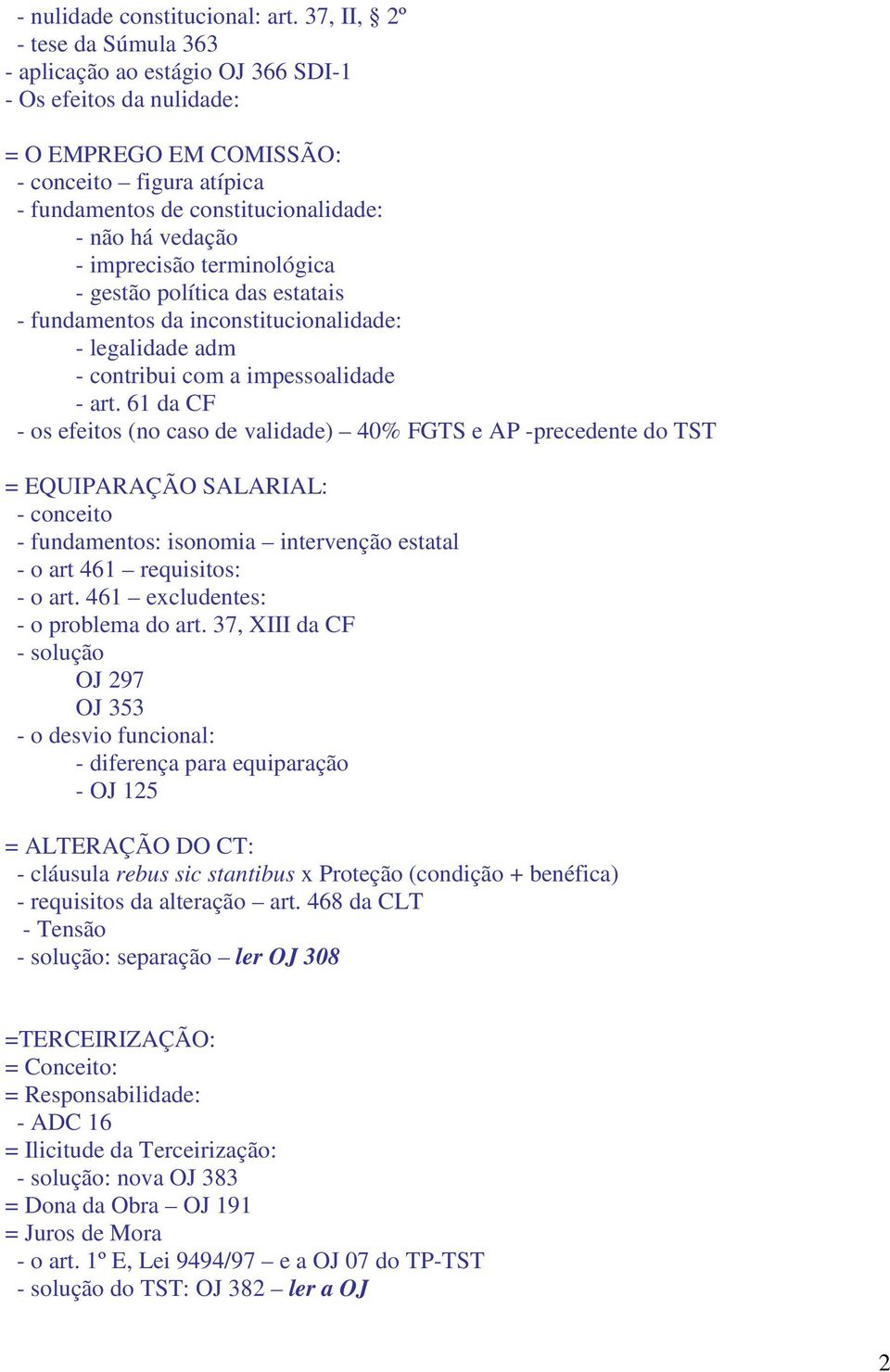 - imprecisão terminológica - gestão política das estatais - fundamentos da inconstitucionalidade: - legalidade adm - contribui com a impessoalidade - art.