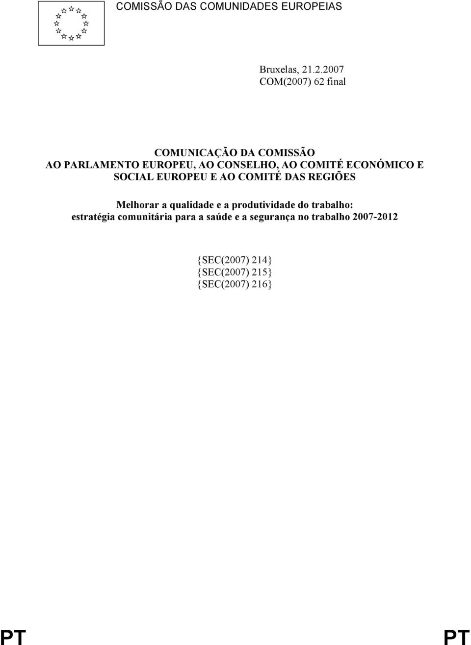 COMITÉ ECONÓMICO E SOCIAL EUROPEU E AO COMITÉ DAS REGIÕES Melhorar a qualidade e a