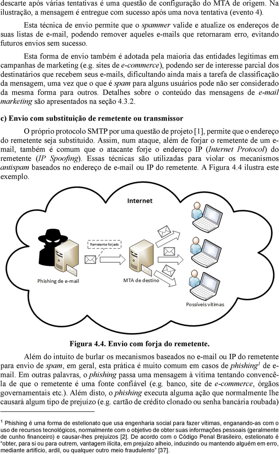 Esta forma de envio também é adotada pela maioria das entidades legí