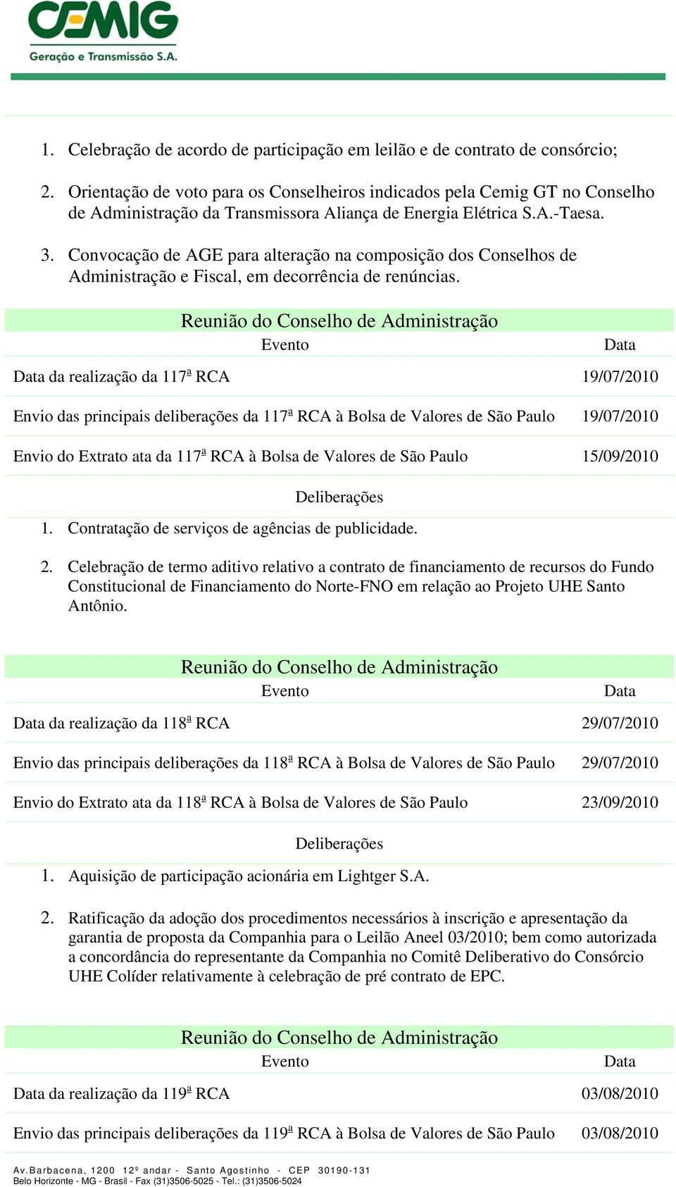 Convocação de AGE para alteração na composição dos Conselhos de Administração e Fiscal, em decorrência de renúncias.