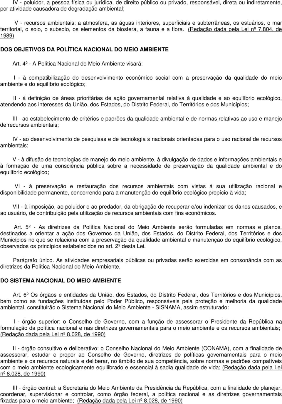 804, de 1989) DOS OBJETIVOS DA POLÍTICA NACIONAL DO MEIO AMBIENTE Art.