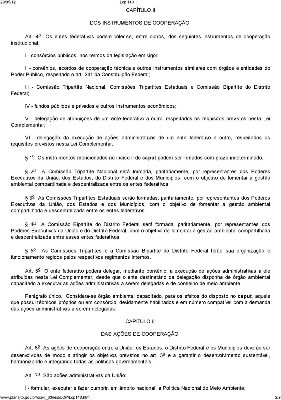 cooperação técnica e outros instrumentos similares com órgãos e entidades do Poder Público, respeitado o art.