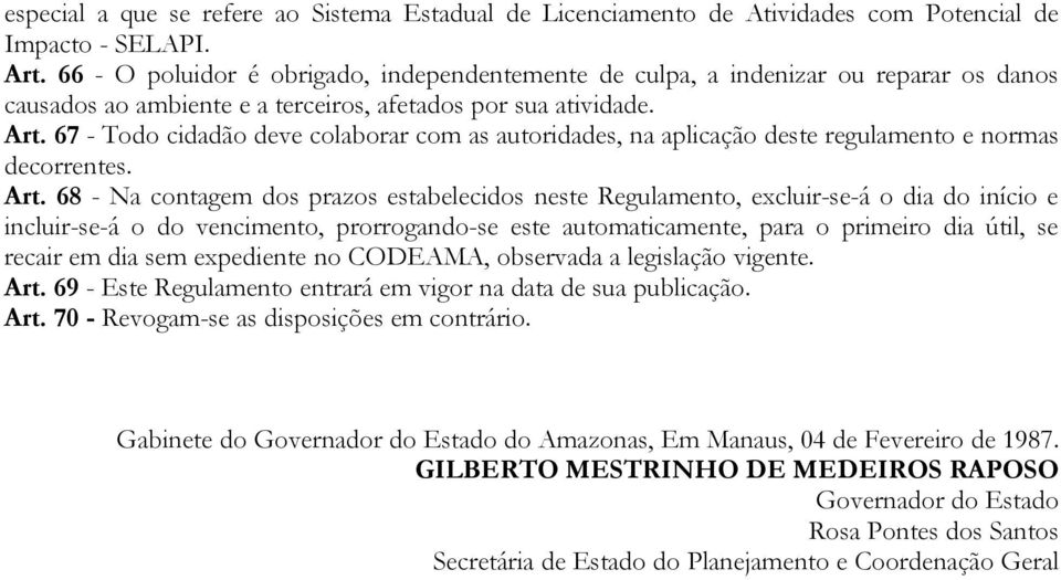 67 - Todo cidadão deve colaborar com as autoridades, na aplicação deste regulamento e normas decorrentes. Art.