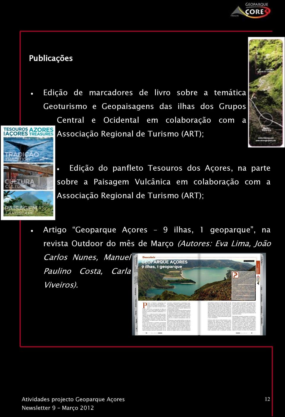 sobre a Paisagem Vulcânica em colaboração com a Associação Regional de Turismo (ART); Artigo Geoparque Açores 9 ilhas, 1