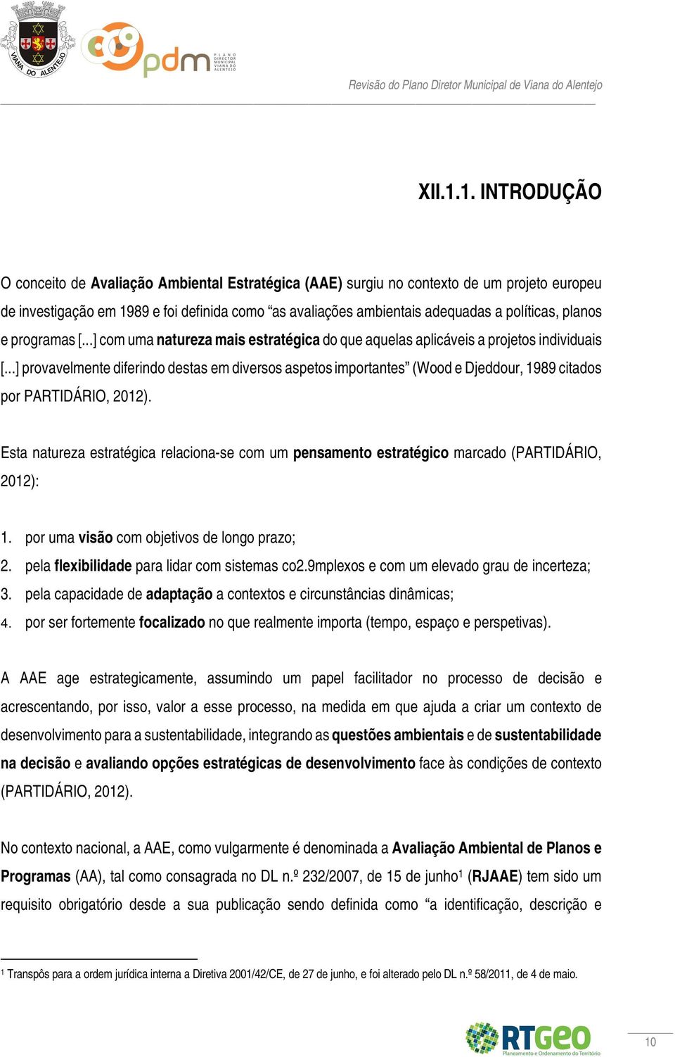 planos e programas [...] com uma natureza mais estratégica do que aquelas aplicáveis a projetos individuais [.