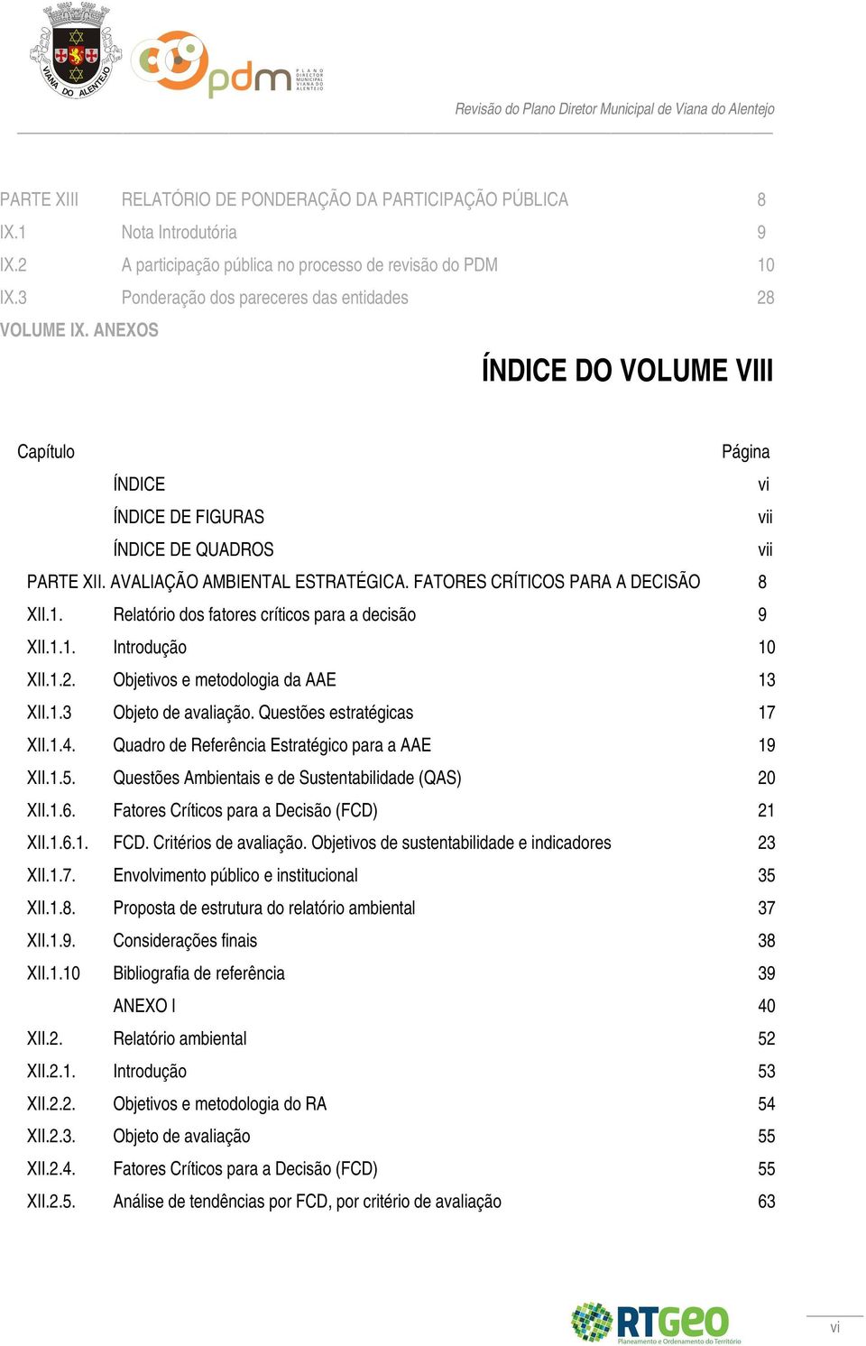 FATORES CRÍTICOS PARA A DECISÃO 8 XII.1. Relatório dos fatores críticos para a decisão 9 XII.1.1. Introdução 10 XII.1.2. Objetivos e metodologia da AAE 13 XII.1.3 Objeto de avaliação.