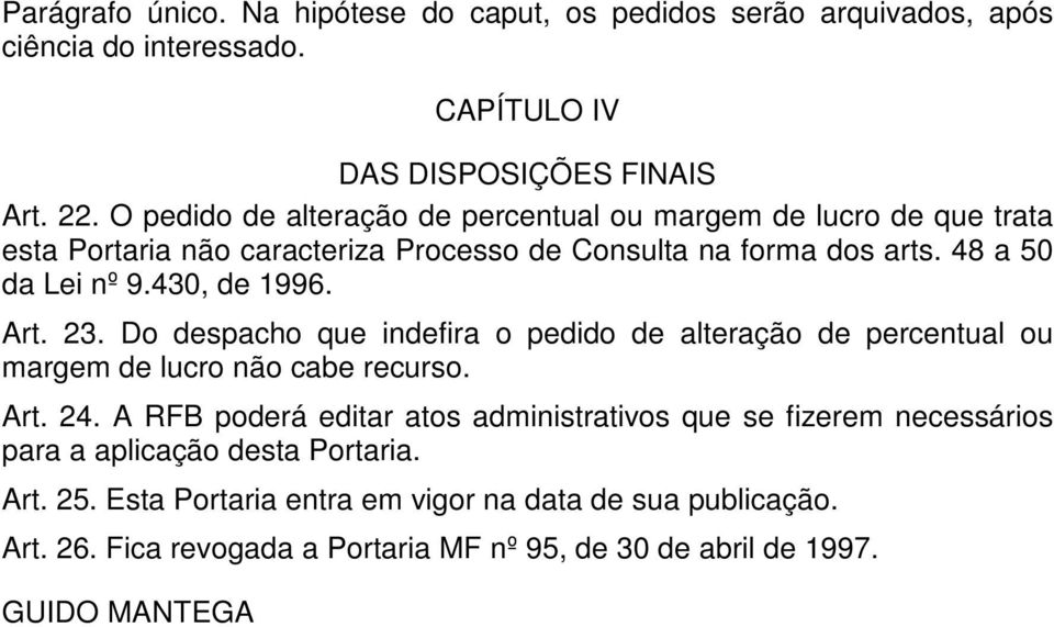 430, de 1996. Art. 23. Do despacho que indefira o pedido de alteração de percentual ou margem de lucro não cabe recurso. Art. 24.