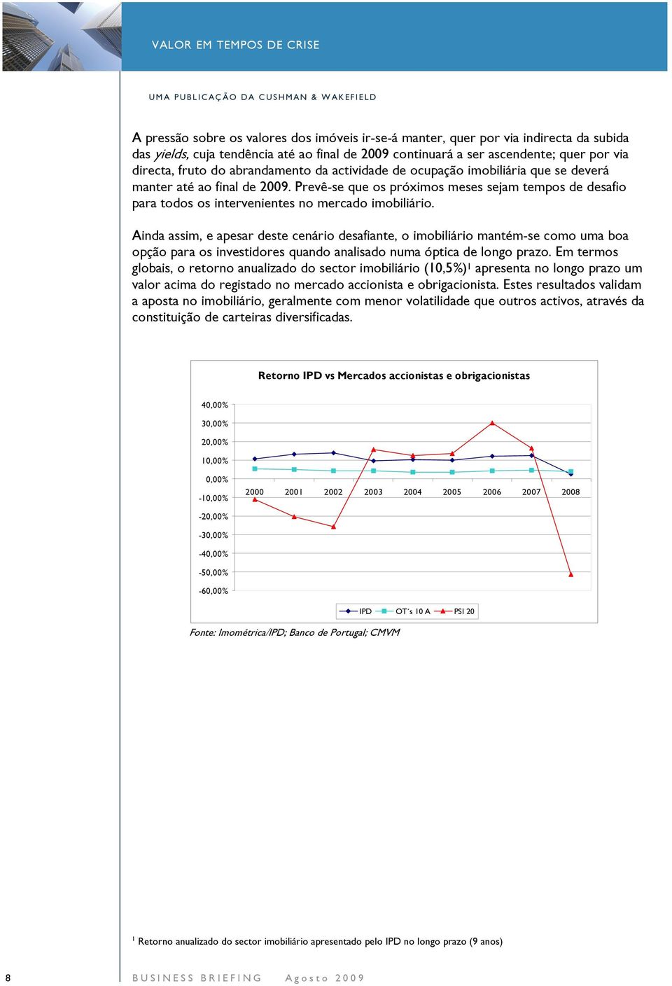 Prevê-se que os próximos meses sejam tempos de desafio para todos os intervenientes no mercado imobiliário.