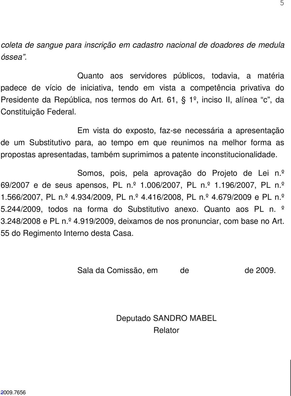 61, 1º, inciso II, alínea c, da Constituição Federal.