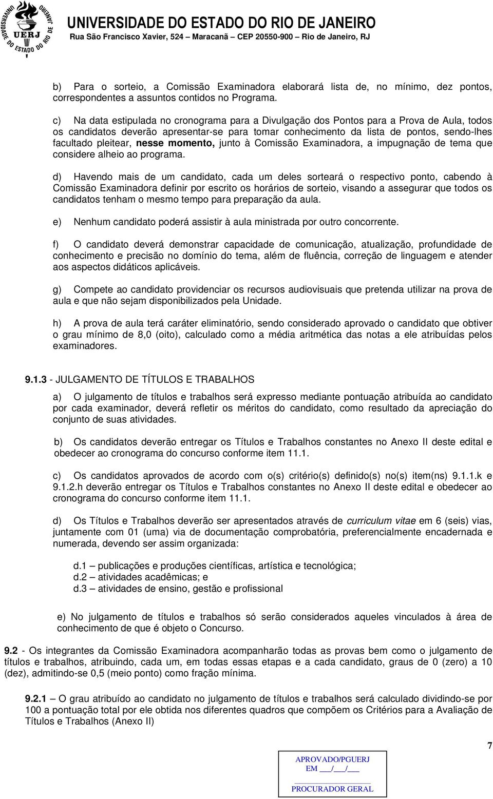 pleitear, nesse momento, junto à Comissão Examinadora, a impugnação de tema que considere alheio ao programa.