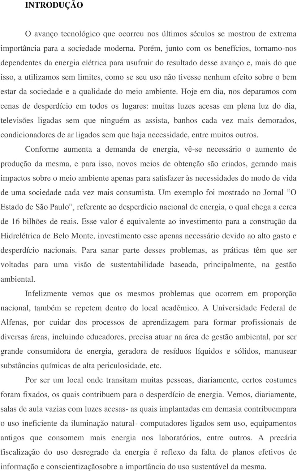 efeito sobre o bem estar da sociedade e a qualidade do meio ambiente.