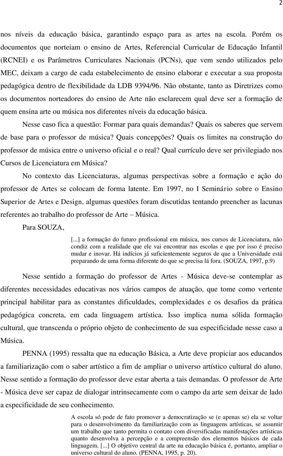 cargo de cada estabelecimento de ensino elaborar e executar a sua proposta pedagógica dentro de flexibilidade da LDB 9394/96.