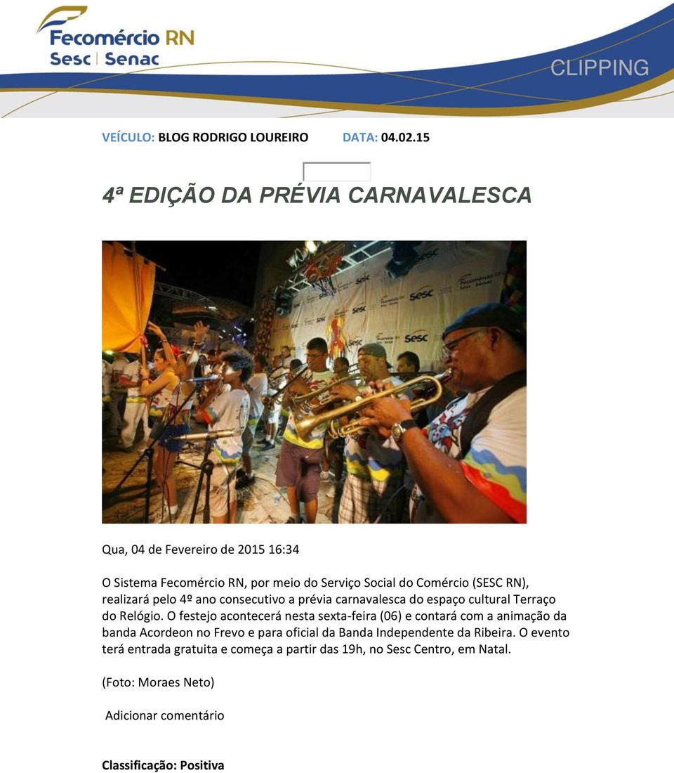 RN), realizará pelo 4º ano consecutivo a prévia carnavalesca do espaço cultural Terraço do Relógio.