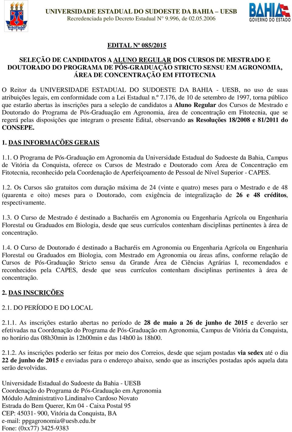 da UNIVERSIDADE ESTADUAL DO SUDOESTE DA BAHIA - UESB, no uso de suas atribuições legais, em conformidade com a Lei Estadual n.º 7.