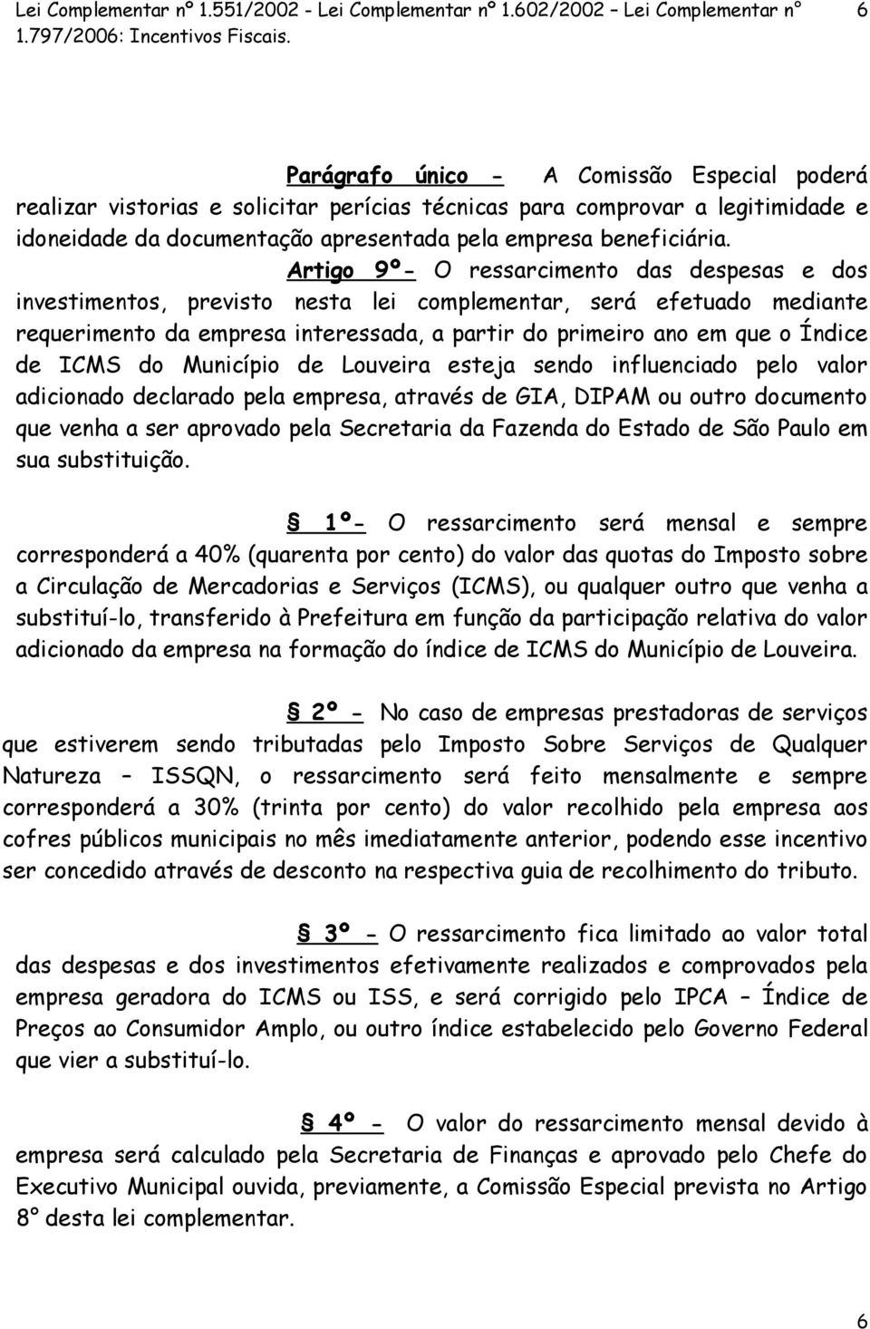 ICMS do Município de Louveira esteja sendo influenciado pelo valor adicionado declarado pela empresa, através de GIA, DIPAM ou outro documento que venha a ser aprovado pela Secretaria da Fazenda do