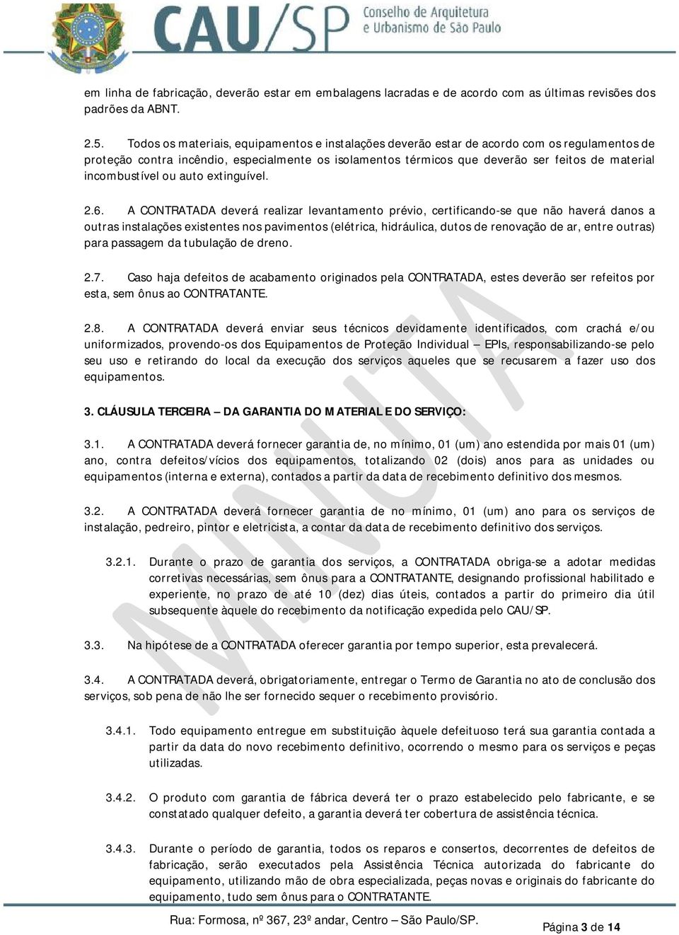 incombustível ou auto extinguível. 2.6.