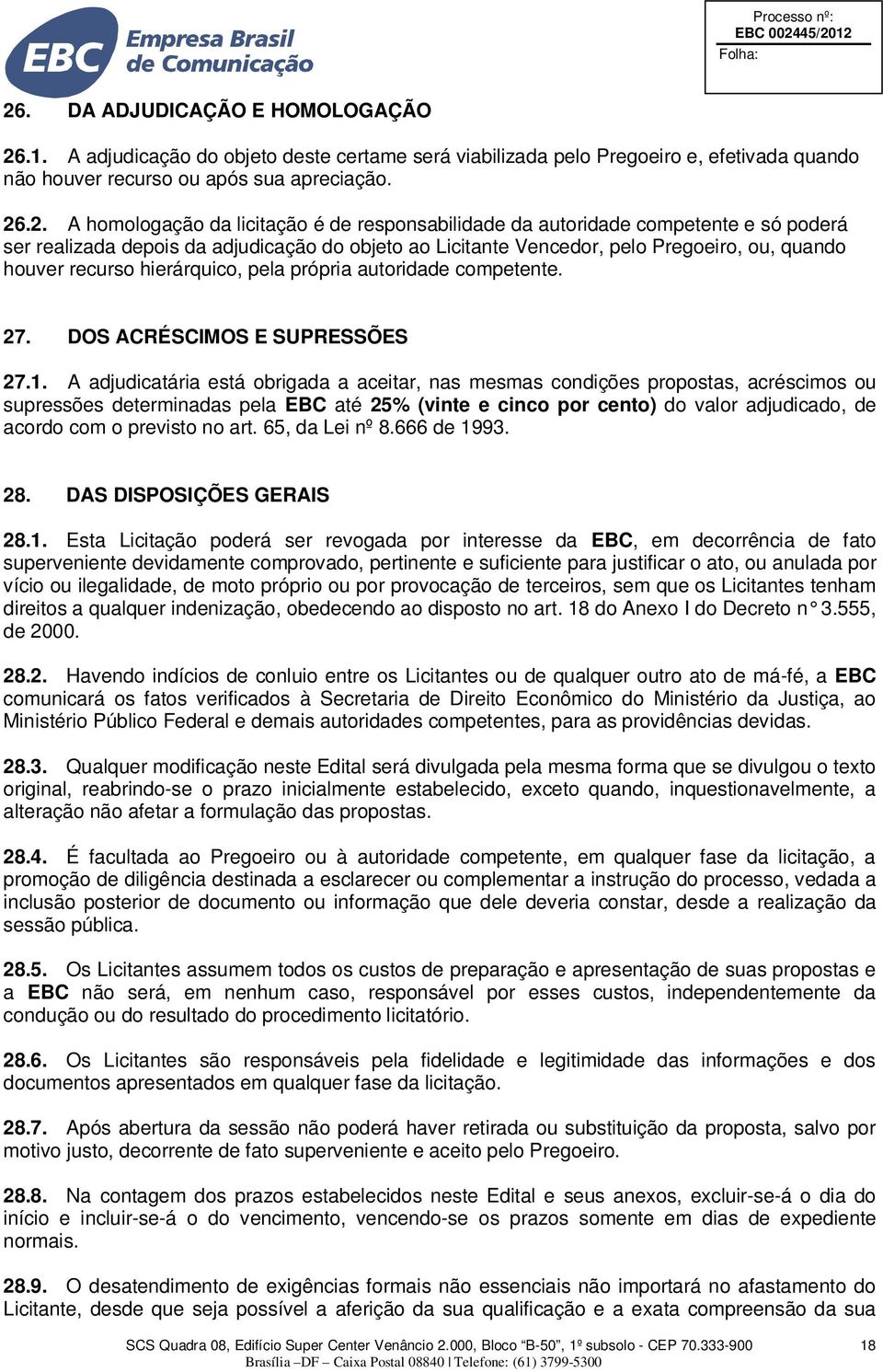 própria autoridade competente. 27. DOS ACRÉSCIMOS E SUPRESSÕES 27.1.