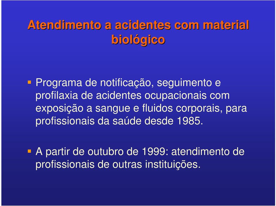 sangue e fluidos corporais, para profissionais da saúde desde 1985.