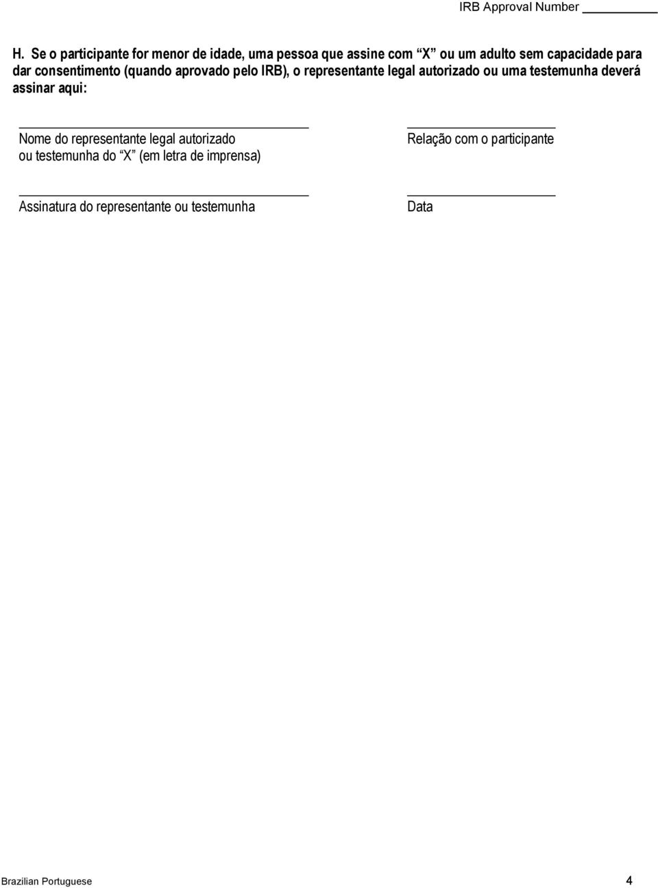 testemunha deverá assinar aqui: Nome do representante legal autorizado ou testemunha do X (em