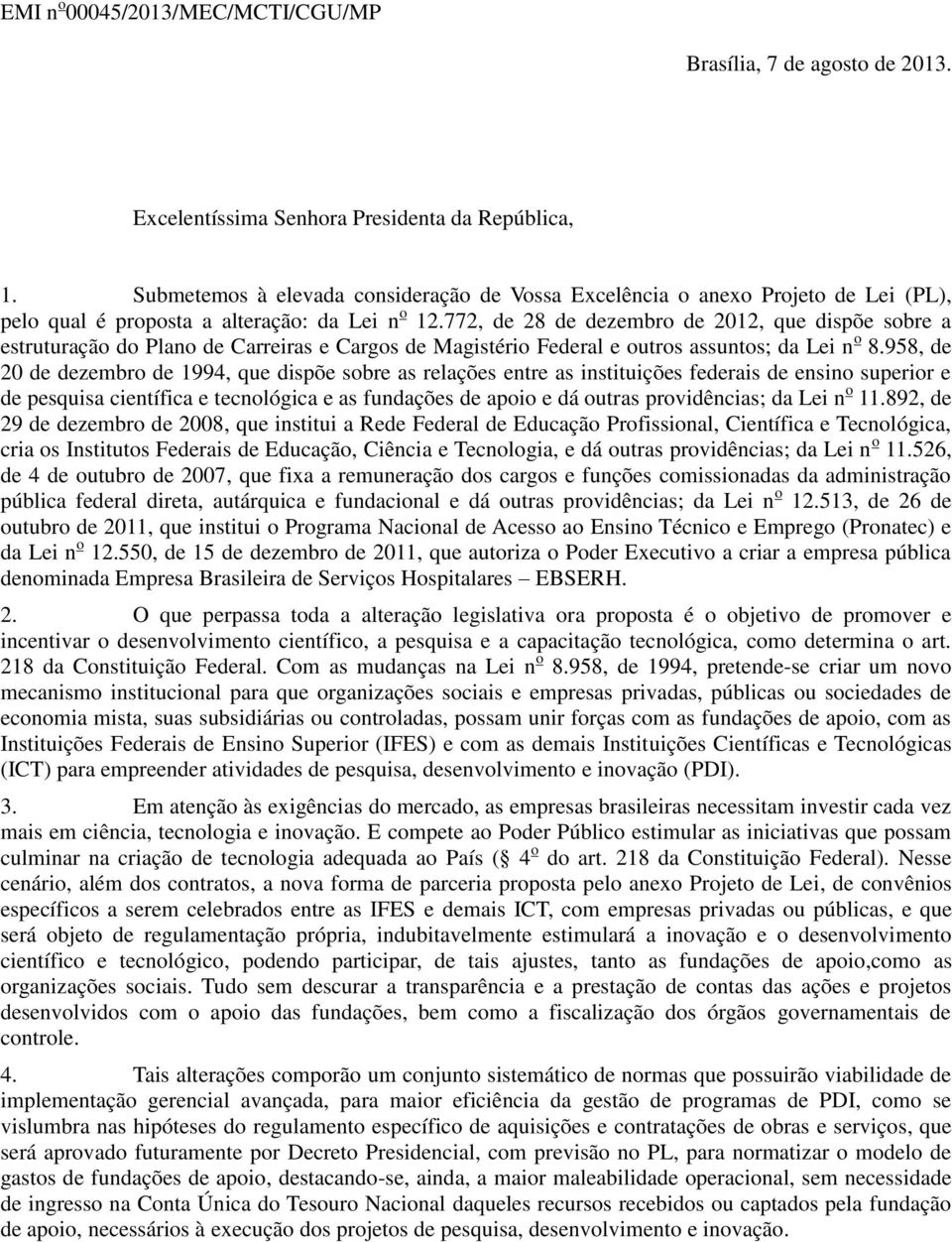 772, de 28 de dezembro de 2012, que dispõe sobre a estruturação do Plano de Carreiras e Cargos de Magistério Federal e outros assuntos; da Lei n o 8.