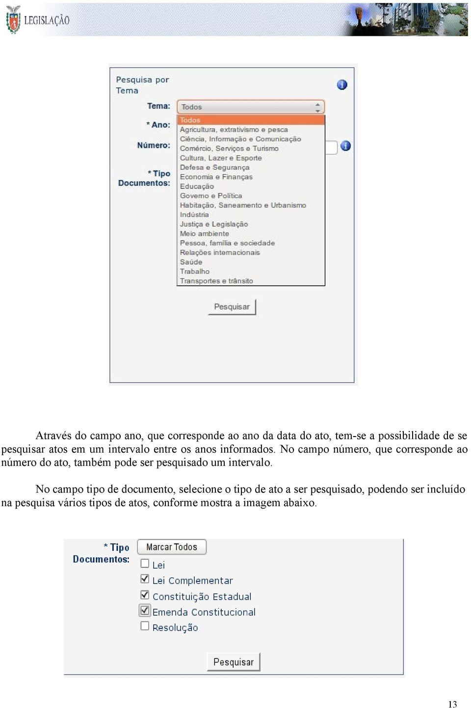 No campo número, que corresponde ao número do ato, também pode ser pesquisado um intervalo.