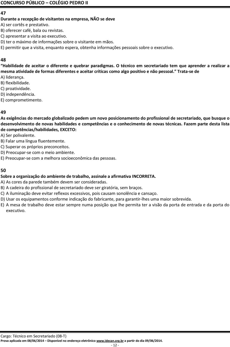 48 Habilidade de aceitar o diferente e quebrar paradigmas.