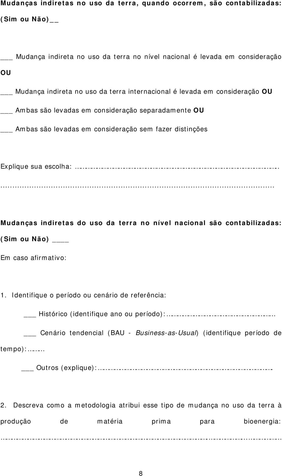 .... Mudanças indiretas do uso da terra no nível nacional são contabilizadas: (Sim ou Não) Em caso afirmativo: 1.