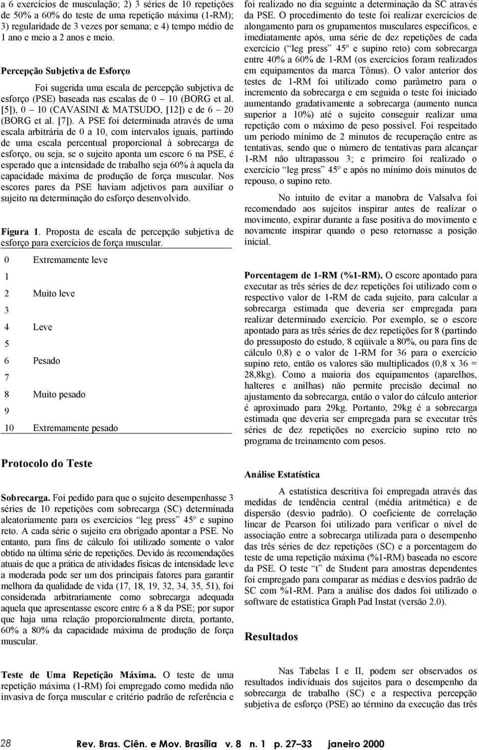 [5]), 0 10 (CAVASINI & MATSUDO, [12]) e de 6 20 (BORG et al. [7]).