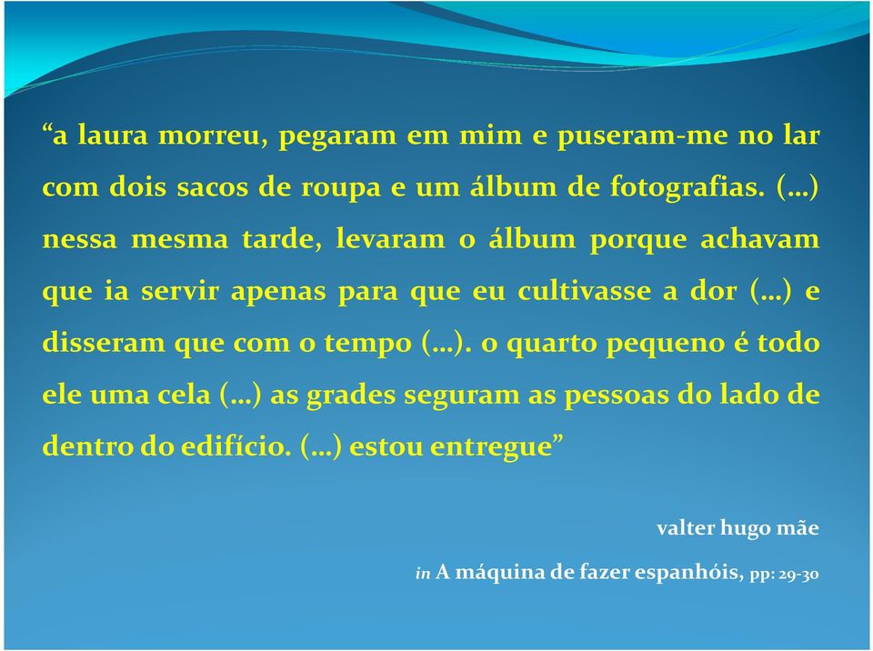 ( ) e disseram que com o tempo ( ).