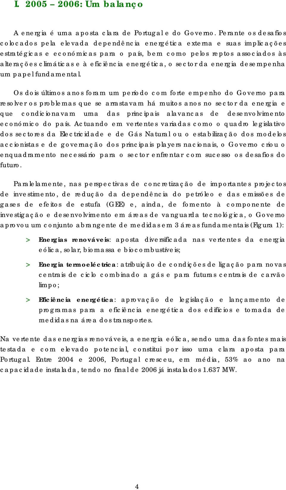 eficiência energética, o sector da energia desempenha um papel fundamental.