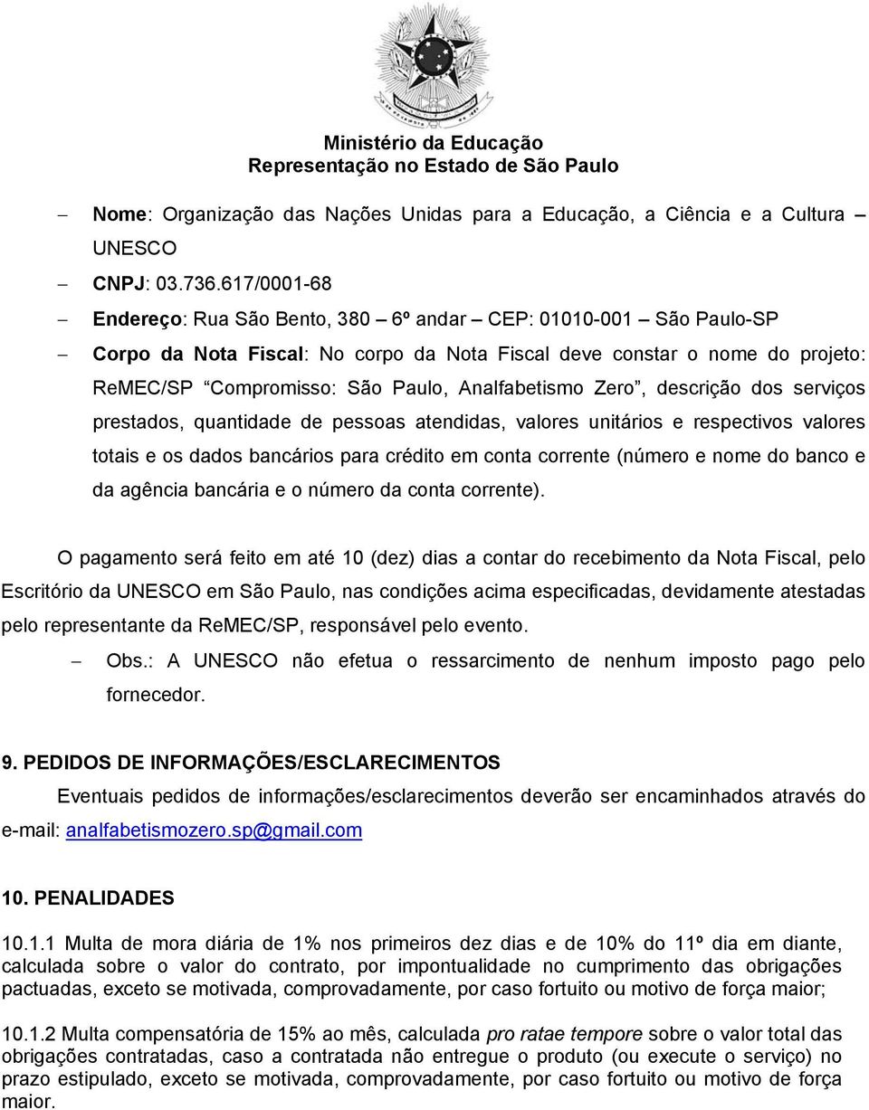 Analfabetismo Zero, descrição dos serviços prestados, quantidade de pessoas atendidas, valores unitários e respectivos valores totais e os dados bancários para crédito em conta corrente (número e