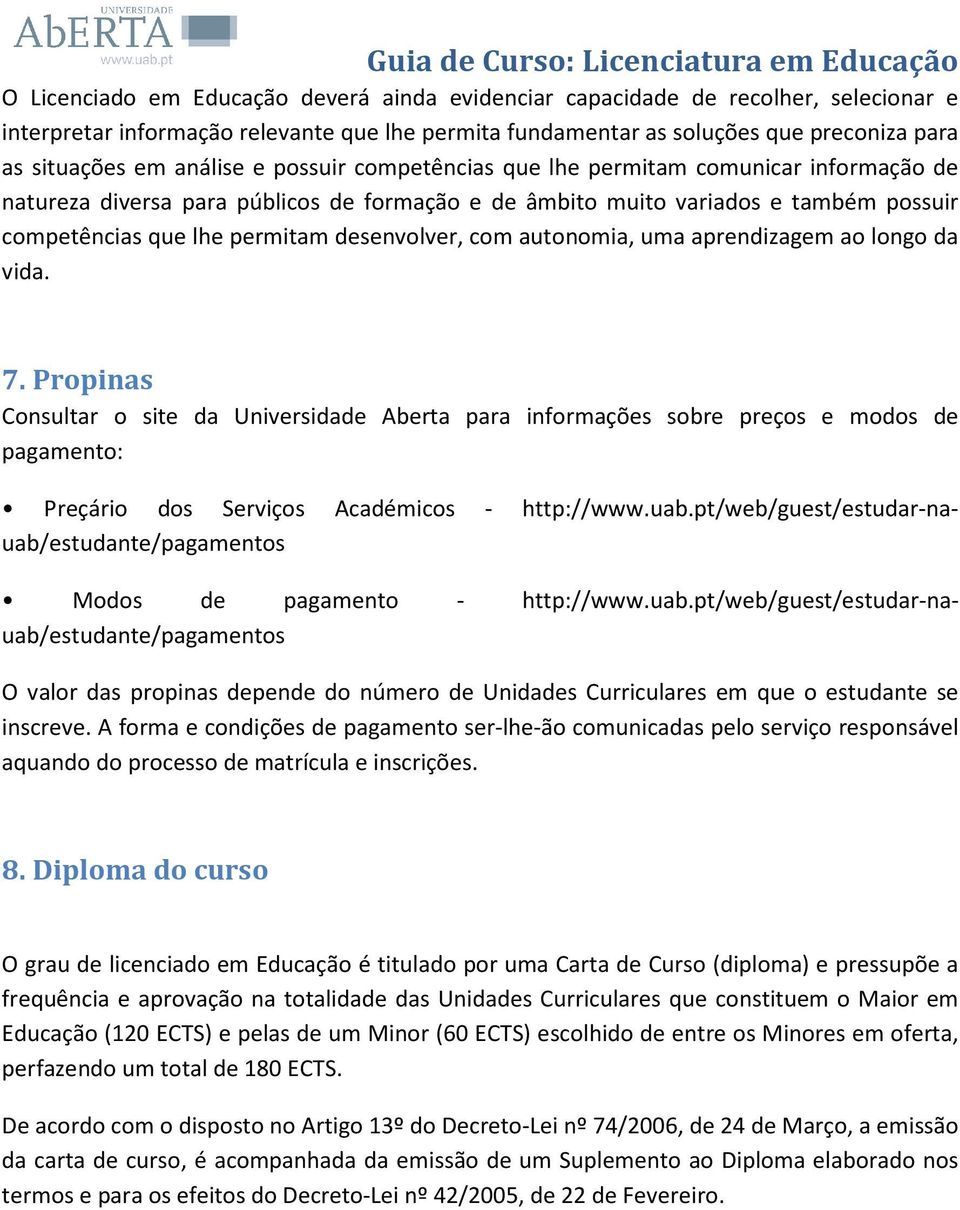 desenvolver, com autonomia, uma aprendizagem ao longo da vida. 7.