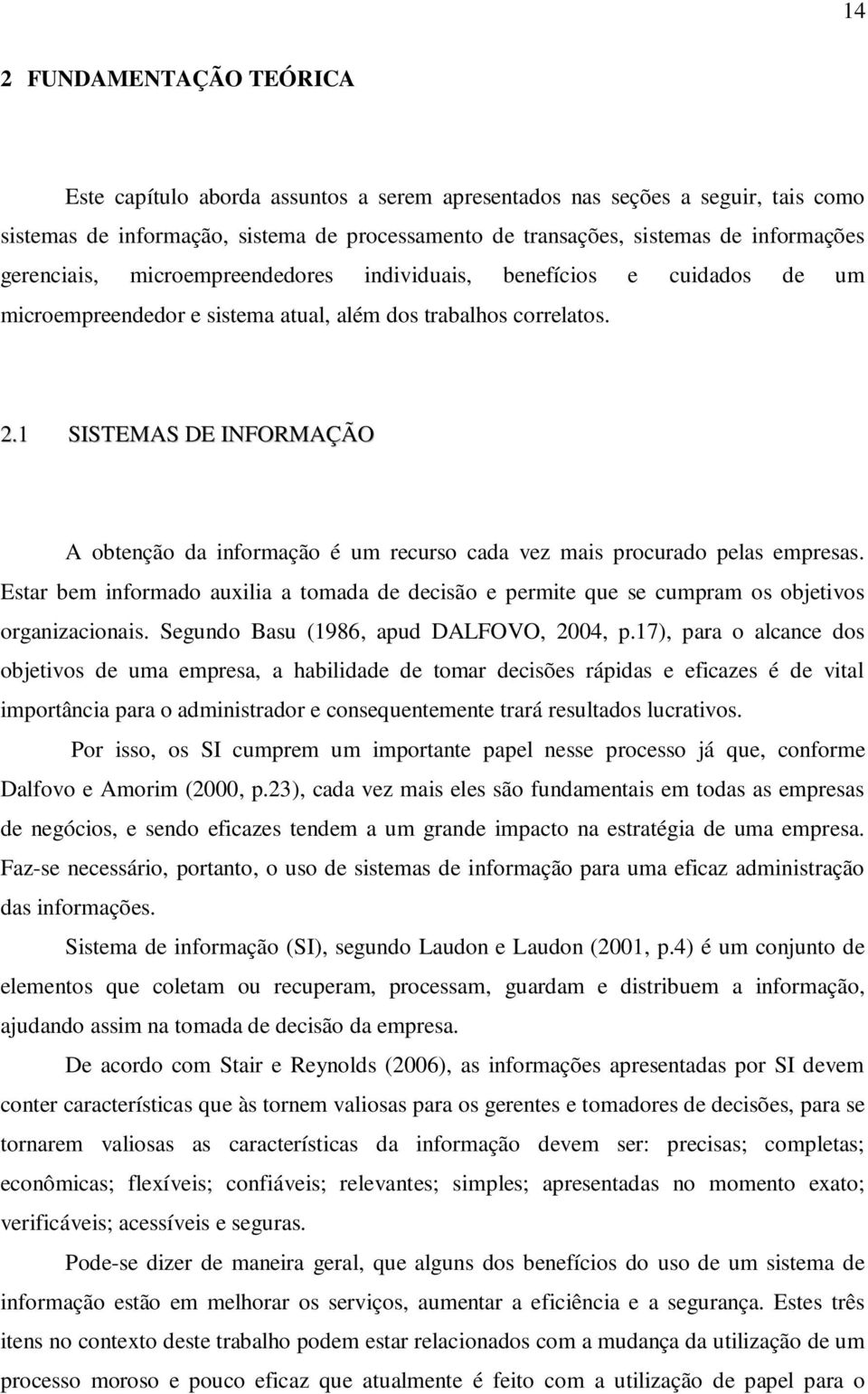 1 SISTEMAS DE INFORMAÇÃO A obtenção da informação é um recurso cada vez mais procurado pelas empresas.