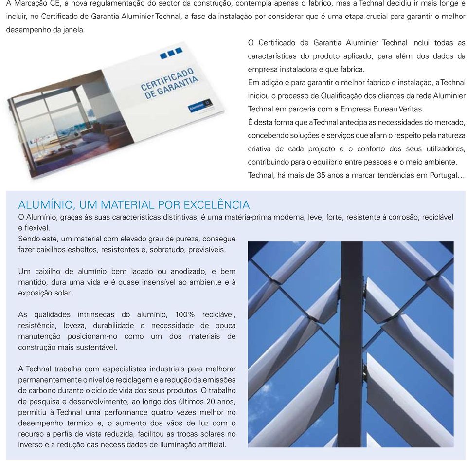 O Certificado de Garantia Aluminier Technal inclui todas as características do produto aplicado, para além dos dados da empresa instaladora e que fabrica.