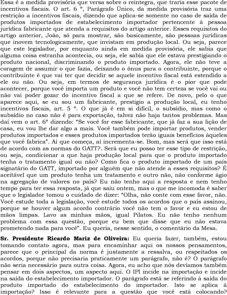 pessoa jurídica fabricante que atenda a requisitos do artigo anterior.