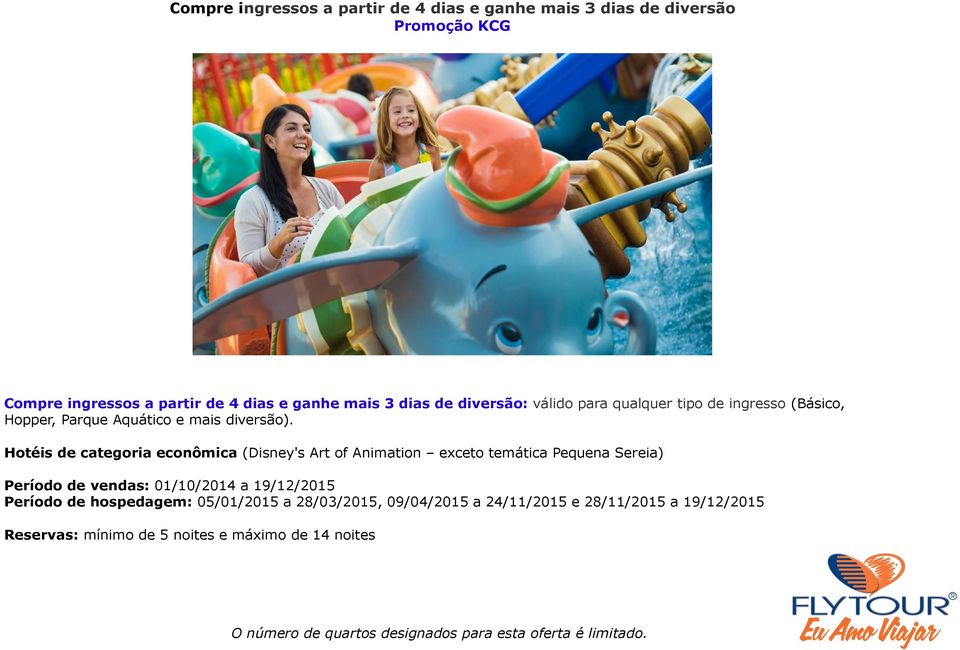 Hotéis de categoria econômica (Disney's Art of Animation exceto temática Pequena Sereia) Período de vendas: 01/10/2014 a