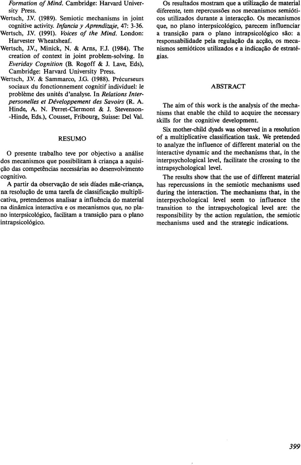 Lave, Eds), Cambridge: Harvard University Press. Wertsch, JY. & Sammarco, J.G. (1988). Précurseurs sociaux du fonctionnement cognitif individuel: le problème des unités d analyse.